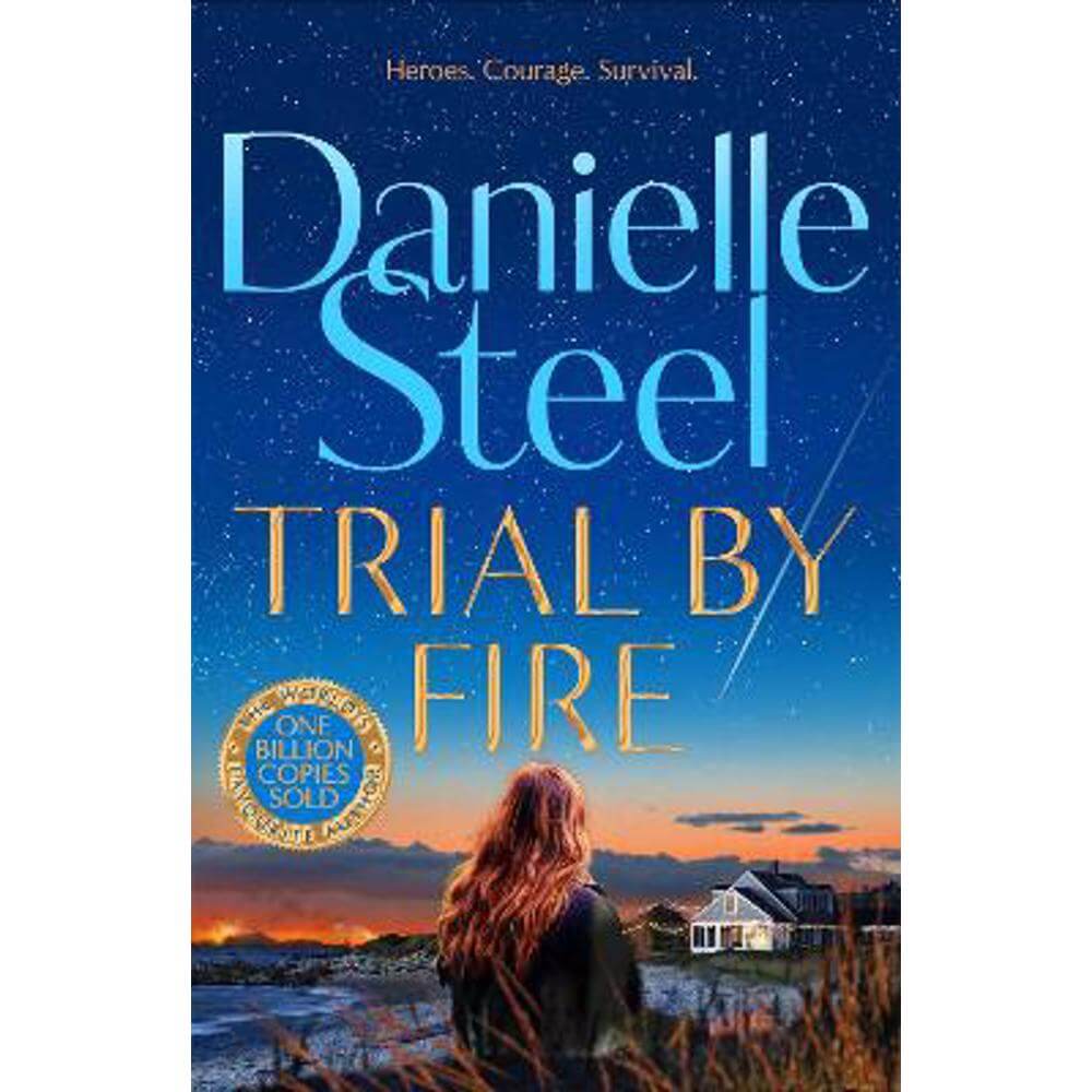 Trial by Fire: The powerful new story about finding the courage to love again (Hardback) - Danielle Steel